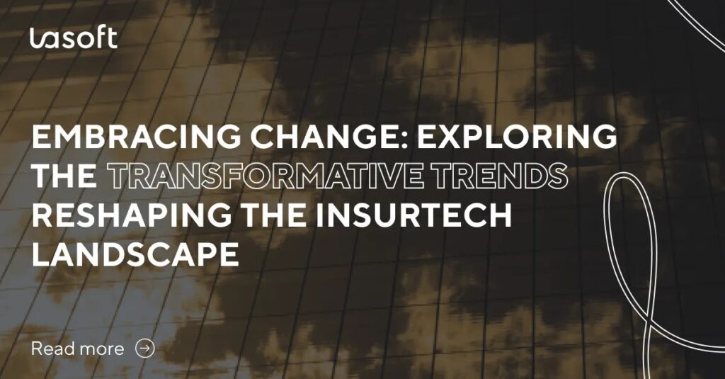 Embracing Change: Exploring the Transformative Trends Reshaping the InsurTech Landscape