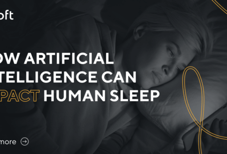 How Artificial Intelligence Can Impact Human Sleep