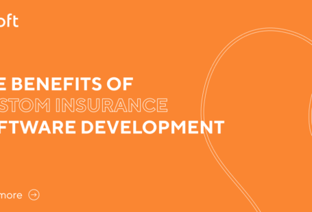 The Benefits of Custom Insurance Software Development